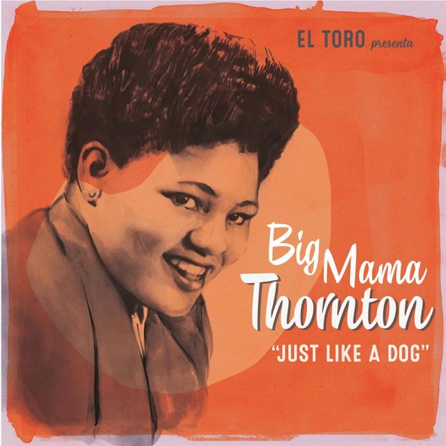 Thornton ,Big Mama - Just Like A Dog